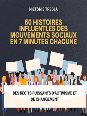 cover image of 50 Histoires Influentles des Mouvements Sociaux en 7 Minutes Chacune